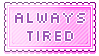 always tired